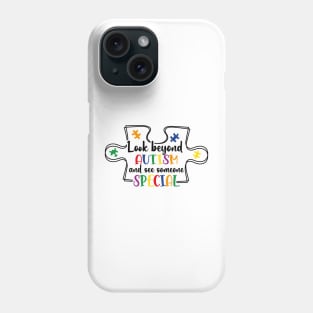 Look Beyond Autism See more special Autism Awareness Gift for Birthday, Mother's Day, Thanksgiving, Christmas Phone Case