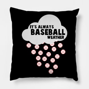 It's Always Baseball Weather - Baseball Pillow