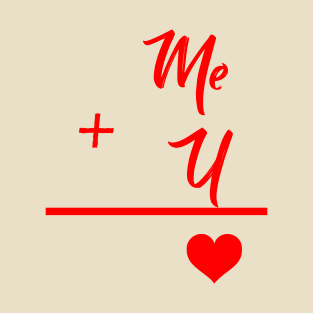 Me + U = LOVE T-Shirt