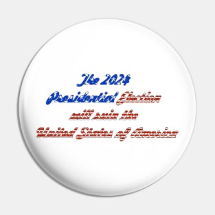 The 2024 Presidential Election will ruin the United State of America Pin