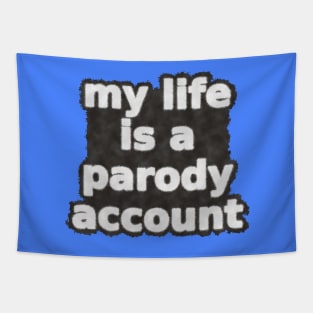 My Life Is A Parody Account Tapestry