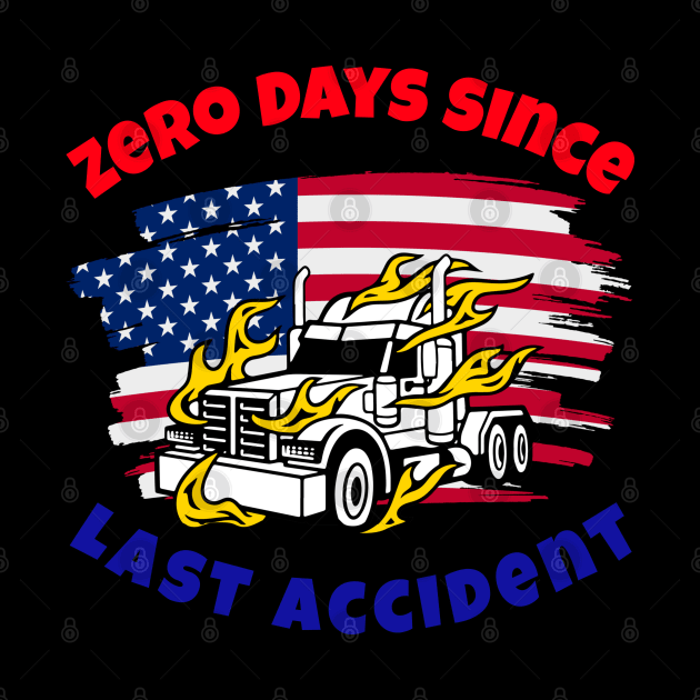 American Trucker Zero Days Since Last Accident RWB by Teamster Life