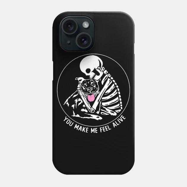 You Make Me Feel Alive Skeleton Pitbull Dog Lover Gift Phone Case by Rojio