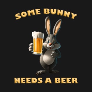 Some Bunny Needs A Beer v01 T-Shirt