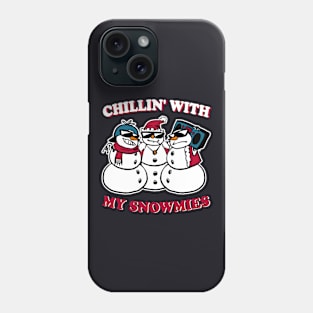 Chillin With My Snowmies Phone Case