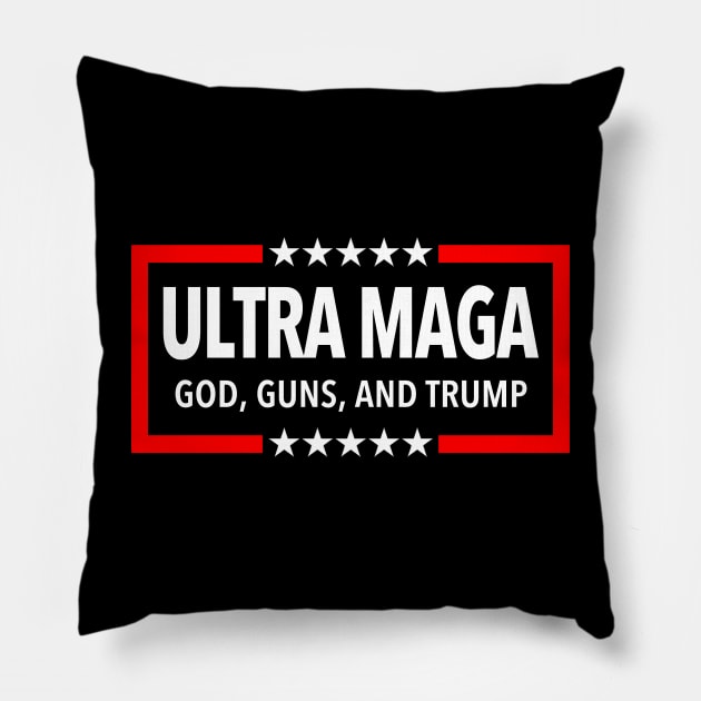 Ultra Maga - God, Guns, and Trump Pillow by Tainted