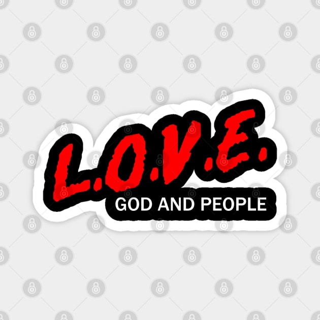 L.O.V.E. God and People Magnet by CalledandChosenApparel