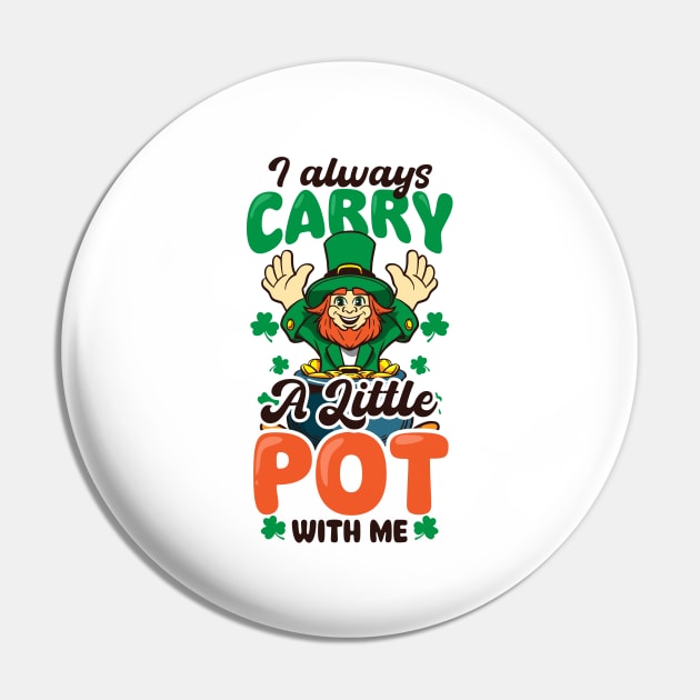 Funny St Patricks Day Shirt | Always Carry Little Pot Pin by Gawkclothing