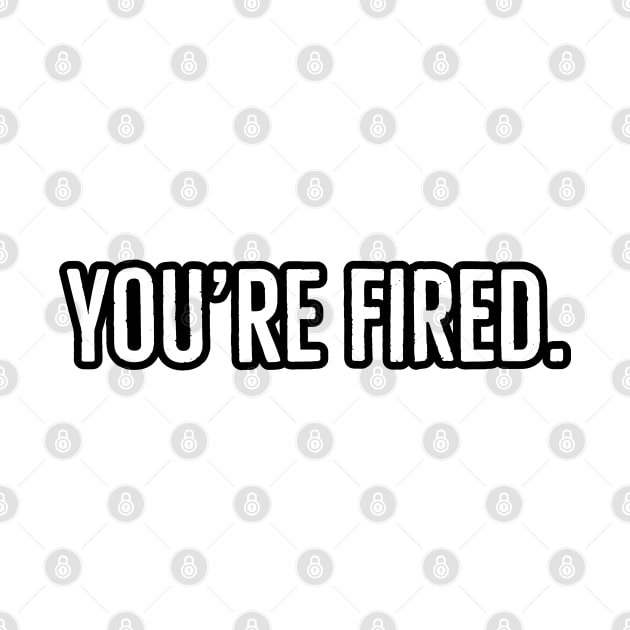 You’re Fired by Shelly’s