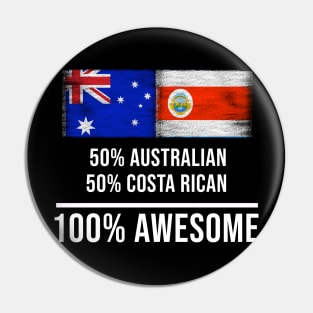 50% Australian 50% Costa Rican 100% Awesome - Gift for Costa Rican Heritage From Costa Rica Pin