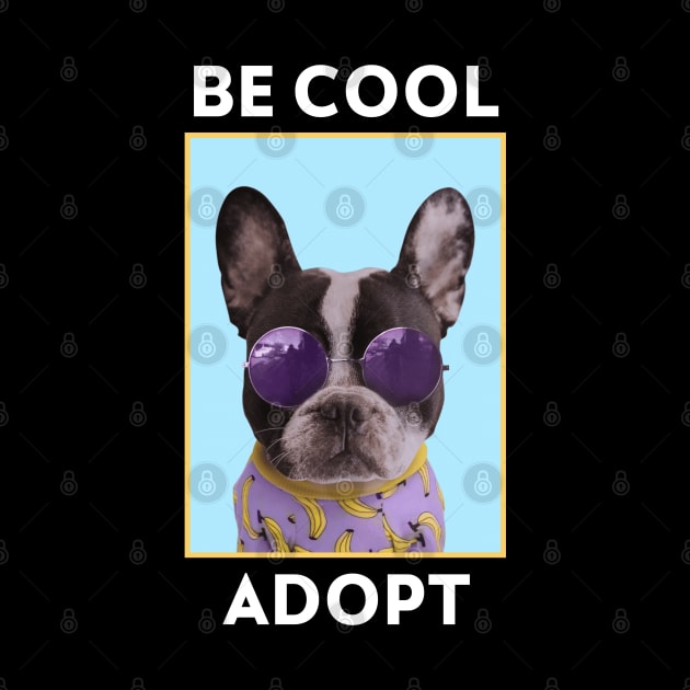 Be Cool Adopt Rescue Dogs by Hello Sunshine