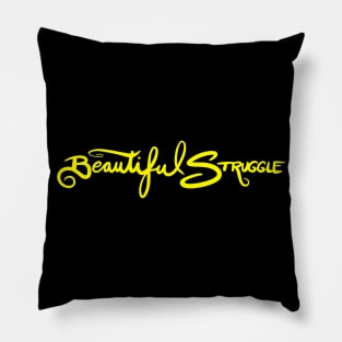 Beautiful Struggle Pillow