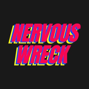 Nervous Wreck T-Shirt