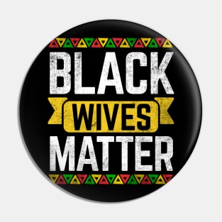 Black Wives Matter Black History Month Pin