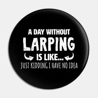 A Day Without Larping Pin