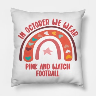 in october we wear pink and watch football funny Pillow