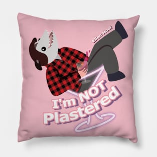 I'm Not Plastered Pillow