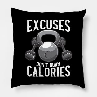 Excuses Don't Burn Calories Gym Workout Motivation Pillow