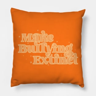 Make Bullying Extinct Pillow