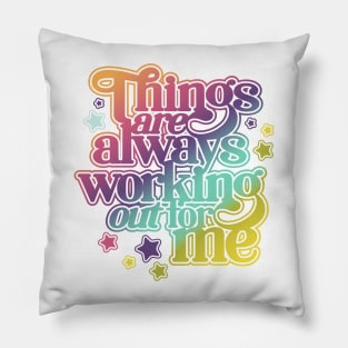 Things are Always Working Out for me Boho Pillow