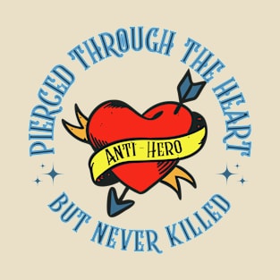 Pierced Through The Heart But Never Killed - Anti-Hero T-Shirt