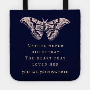 William Wordsworth quote: Nature never did betray The heart that loved her; Tote