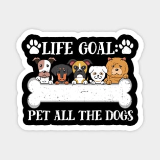 Life Goal Pet All The Dogs meme Magnet