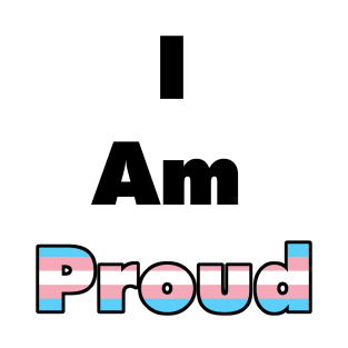 I am Proud (Transgender) T-Shirt