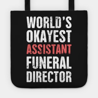 World's Okayest Assistant Funeral Director Tote