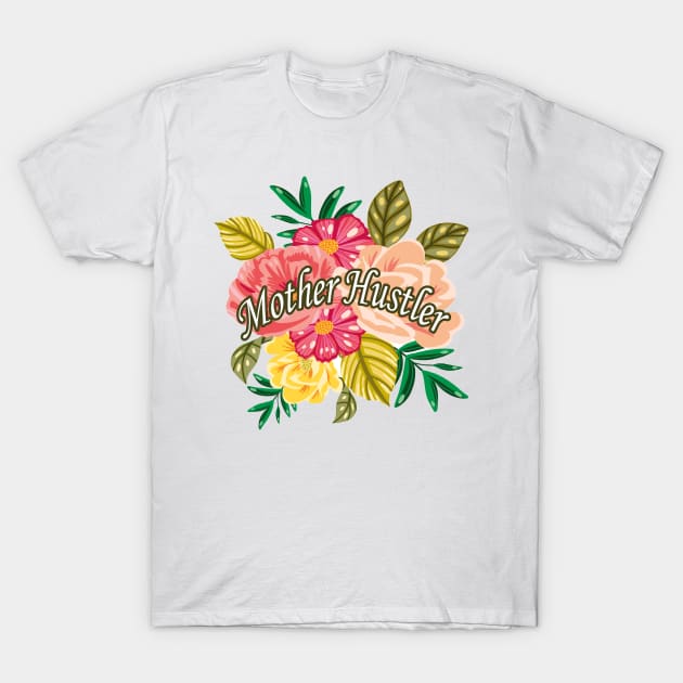 Mother Hustler T-Shirt, Mom Quote Shirt, Mom Gift Idea Mother Hustler T-Shirt, Mom Quote Shirt, Mom Gift Idea