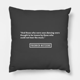 Those Who Were Seen Dancing Quote Apparel Pillow