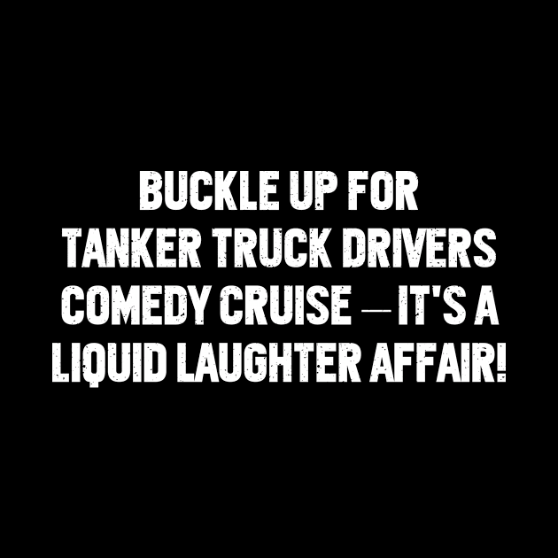 Buckle Up for Tanker Truck Drivers' Comedy by trendynoize