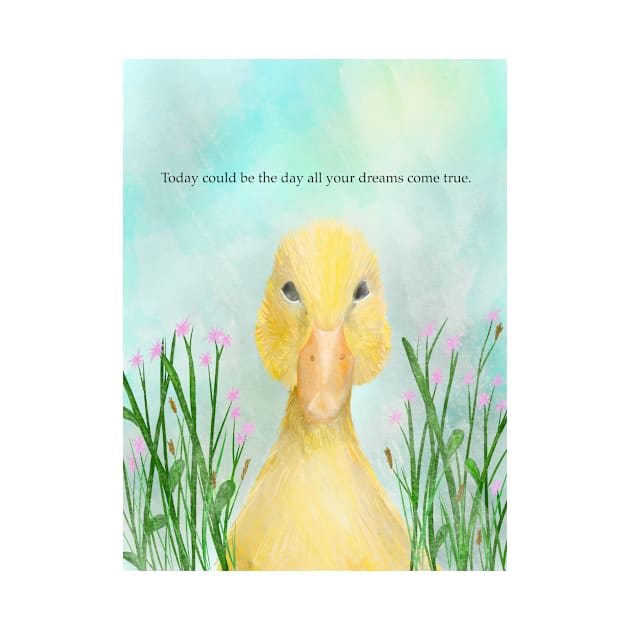 Today could be the day all your dreams come true, duck, motivational by Treasuredreams