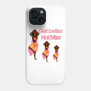 Get Better Not Bitter Phone Case