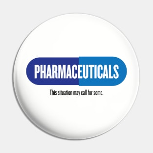 Pharmaceuticals - this situation may call for some. Pin