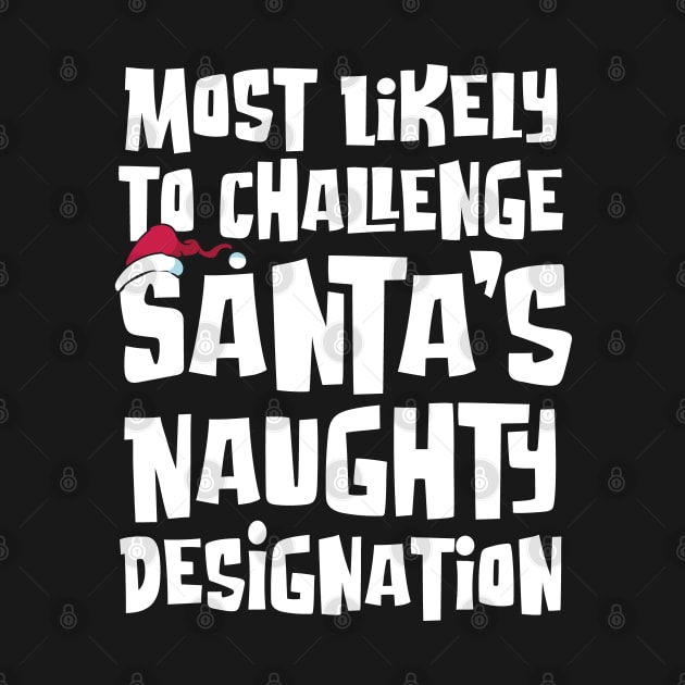 Most Likely to Challenge Santa’s Naughty Designation by Graphic Duster