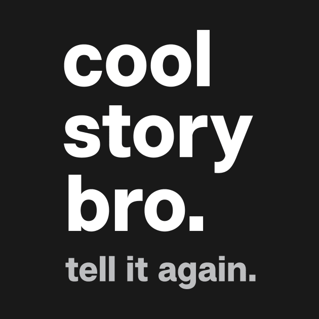 Cool Story Bro by Rebus28