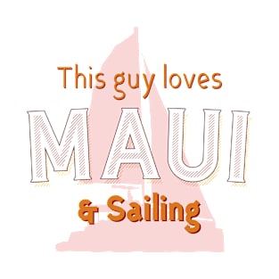 This Guy Loves Maui & Sailing T-Shirt