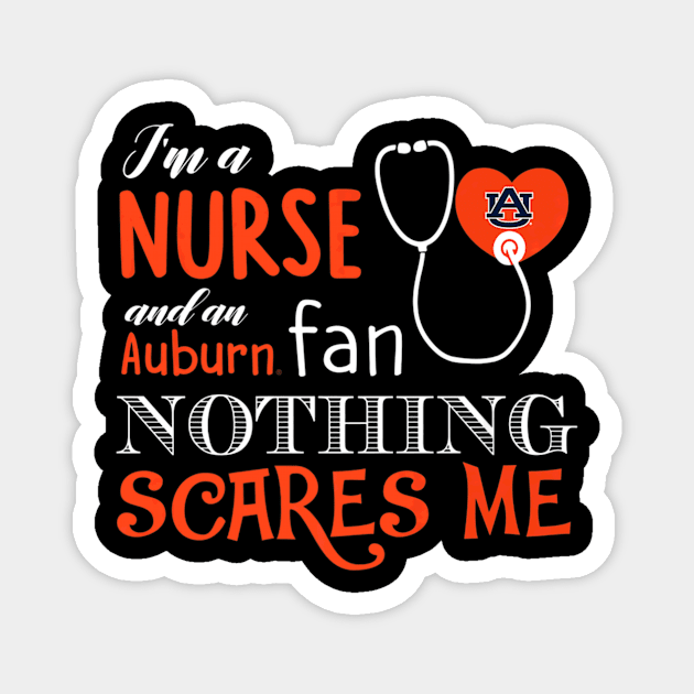 Auburn Tigers Nurse  Im A Nurse Nothing Scares Me Magnet by Stick Figure103