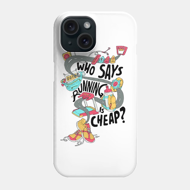 Who Says Running is Cheap? Phone Case by MimiMashud