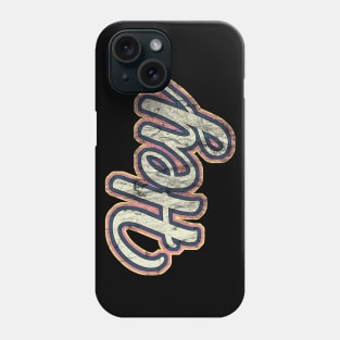 Hey - Just sayin' hey! Phone Case