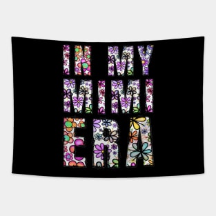 In My Mimi Era Funny Sarcastic Floral Text Design Mothers Day Tapestry