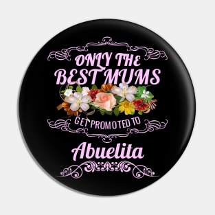 The Best Mums Get Promoted To Abuelita Pin