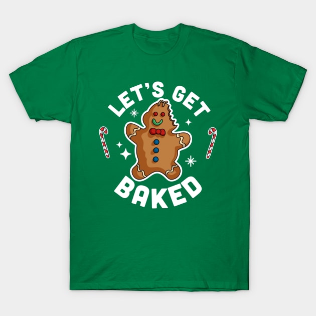 Let's Get Baked Gingerbread Man Cookie Christmas Graphic T-Shirt Let's Get Baked Gingerbread Man Cookie Christmas Graphic T-Shirt