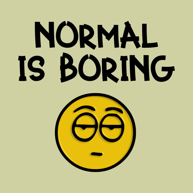 Boring Is Normal by Seopdesigns