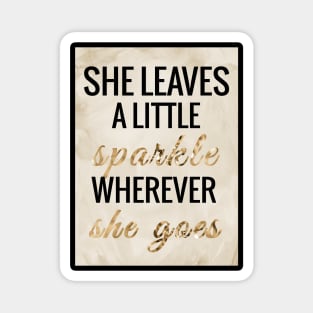 She Leaves a Little Sparkle Wherever She Goes Magnet