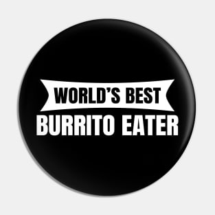 World's Best Burrito Eater Pin