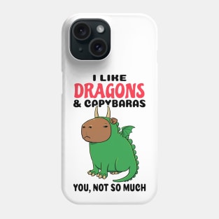 I Like Dragons and Capybaras you not so much Phone Case