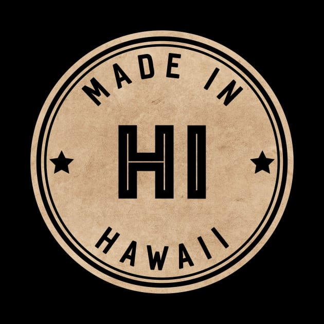 Made In Hawaii HI State USA by Pixel On Fire
