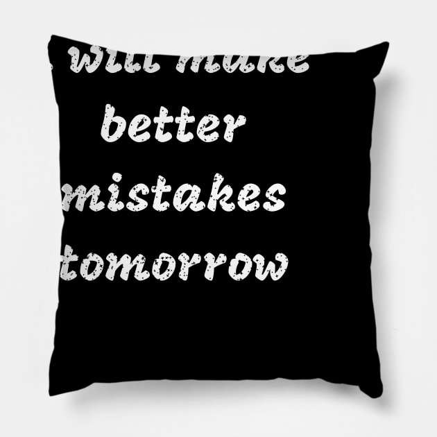 i will make better mistakes tomorrow Pillow by mdr design